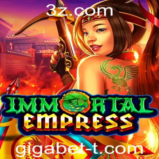 Descubra o Fascinante Mundo de ImmortalEmpress com Gigabet